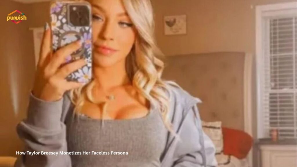 How Taylor Breesey Monetizes Her Faceless Persona