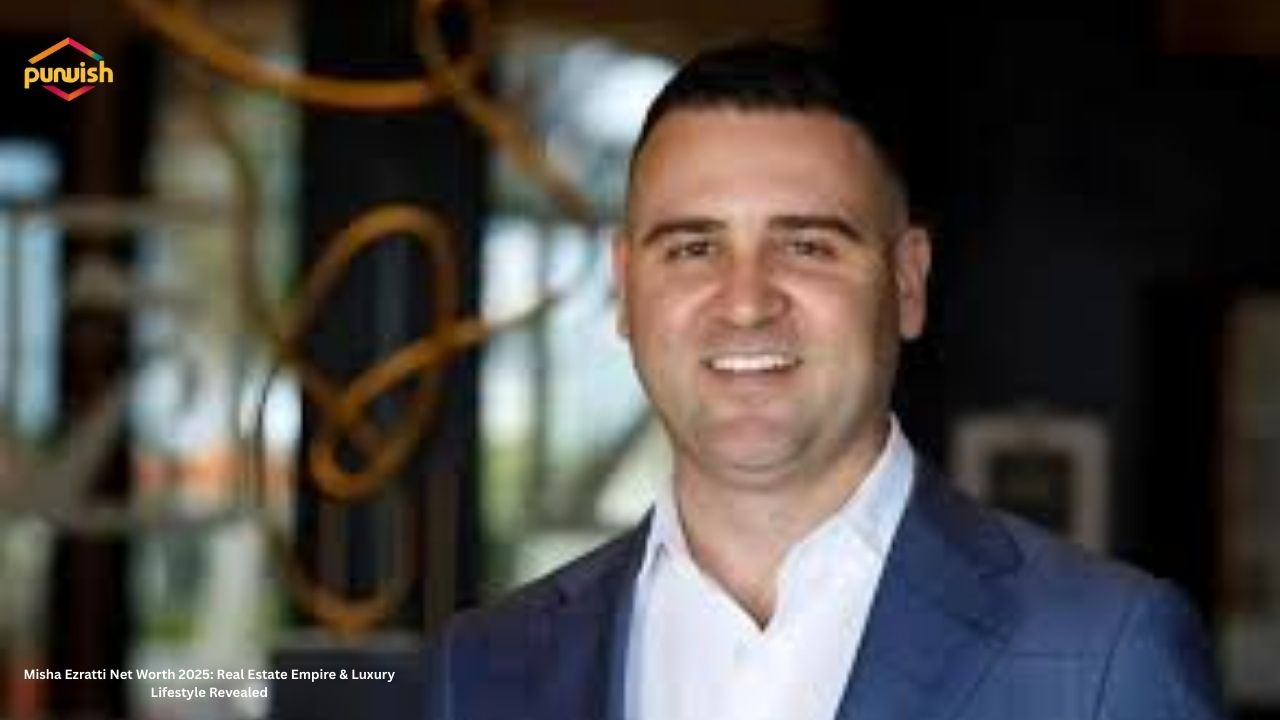 Misha Ezratti Net Worth 2025 Real Estate Empire & Luxury Lifestyle Revealed